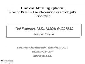 Functional Mitral Regurgitation When to Repair The Interventional