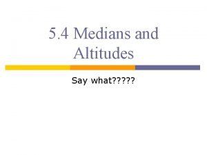 5-4 medians and altitudes