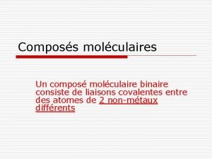 Composs molculaires Un compos molculaire binaire consiste de