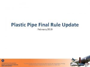 Plastic Pipe Final Rule Update February 2019 Applicability