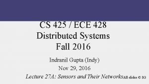CS 425 ECE 428 Distributed Systems Fall 2016