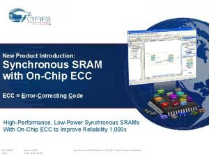 New Product Introduction Synchronous SRAM with OnChip ECC