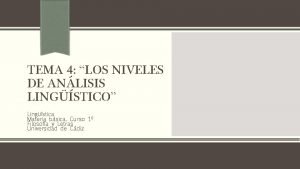 TEMA 4 LOS NIVELES DE ANLISIS LINGSTICO Lingstica