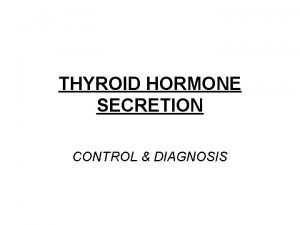 THYROID HORMONE SECRETION CONTROL DIAGNOSIS THYROID STIMULATING HORMONE