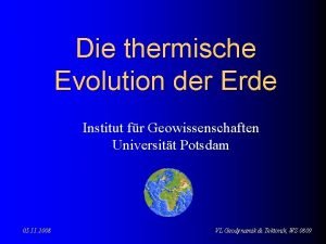 Die thermische Evolution der Erde Institut fr Geowissenschaften