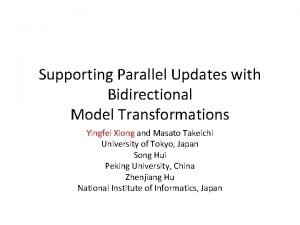 Supporting Parallel Updates with Bidirectional Model Transformations Yingfei