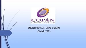 INSTITUTO CULTURAL COPN CLAVE 7823 Aplicacin del proyecto