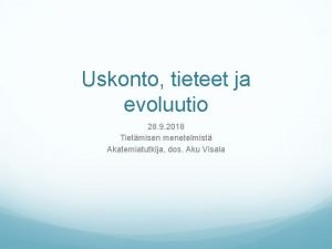 Uskonto tieteet ja evoluutio 28 9 2018 Tietmisen