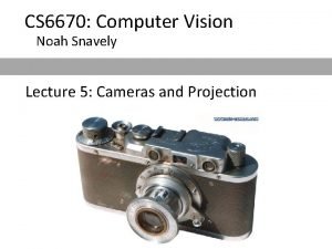 CS 6670 Computer Vision Noah Snavely Lecture 5