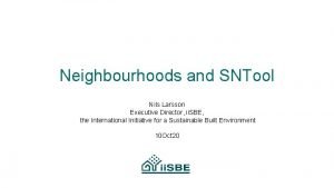 Neighbourhoods and SNTool Nils Larsson Executive Director ii