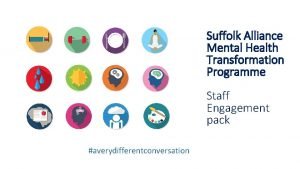 Suffolk Alliance Mental Health Transformation Programme Staff Engagement