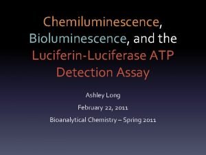 Chemiluminescence Bioluminescence and the LuciferinLuciferase ATP Detection Assay