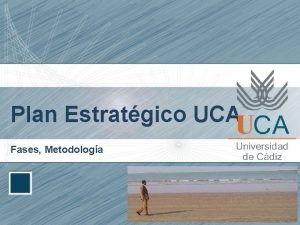 Plan Estratgico UCA Fases Metodologa Fases del Sistema