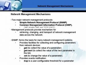 Network Management Mechanisms Two major network management protocols