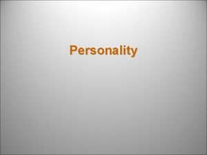 Personality What is Personality Personality The sum total