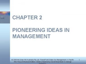 CHAPTER 2 PIONEERING IDEAS IN MANAGEMENT 2003 Mc