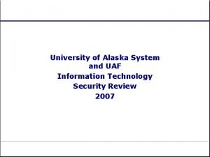 University of Alaska System and UAF Information Technology