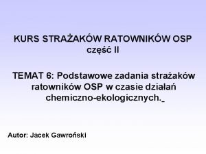 KURS STRAAKW RATOWNIKW OSP cz II TEMAT 6