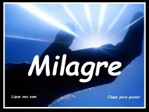 Milagre Lique seu som Clique para passar Milagre