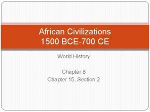 African Civilizations 1500 BCE700 CE World History Chapter