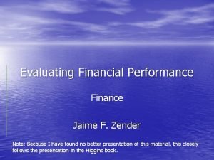 Evaluating Financial Performance Finance Jaime F Zender Note