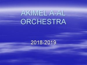 AKIMEL AAL ORCHESTRA 2018 2019 A little about