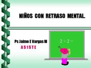 NIOS CON RETRASO MENTAL Ps Jaime E Vargas