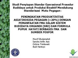 Studi Penyiapan Standar Operasional Prosedur Budidaya untuk Produksi