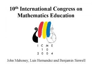 10 th International Congress on Mathematics Education John