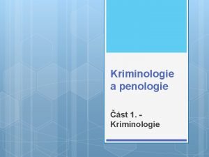 Kriminologie a penologie st 1 Kriminologie Kriminologie vda