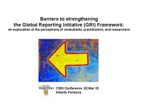 Barriers to strengthening the Global Reporting Initiative GRI
