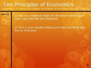 Ten Principles of Economics Objective To name and