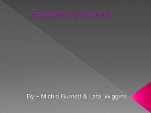 What do exploratory robots do