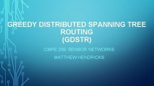 GREEDY DISTRIBUTED SPANNING TREE ROUTING GDSTR CMPE 259