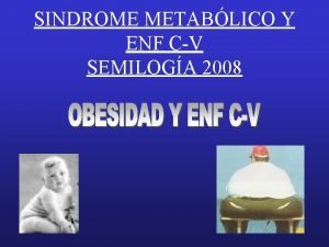 SINDROME METABLICO Y ENF CV SEMILOGA 2008 FACT