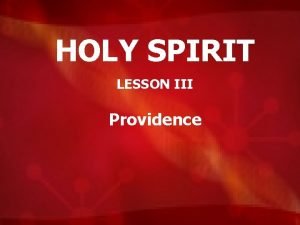 HOLY SPIRIT LESSON III Providence HOLY SPIRIT Review