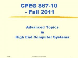 CPEG 867 10 Fall 2011 Advanced Topics in