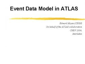 Event Data Model in ATLAS Edward Moyse CERN