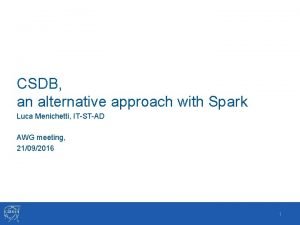 CSDB an alternative approach with Spark Luca Menichetti