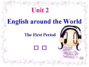 Unit 2 English around the World The First