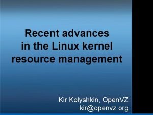 Recent advances in the Linux kernel resource management