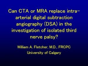 Can CTA or MRA replace intraarterial digital subtraction