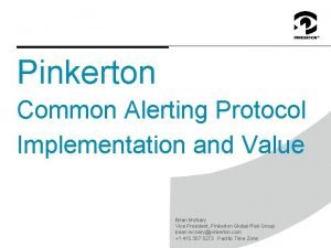 Pinkerton Common Alerting Protocol Implementation and Value Brian