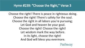 Hymn 239 Choose the Right Verse 3 Choose