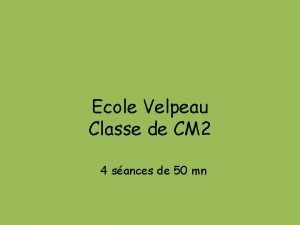 Ecole Velpeau Classe de CM 2 4 sances