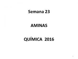 Semana 23 AMINAS QUMICA 2016 1 Aminas Definicin