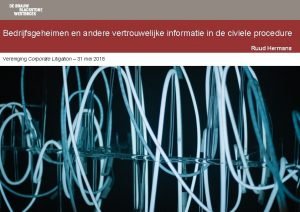 Bedrijfsgeheimen en andere vertrouwelijke informatie in de civiele