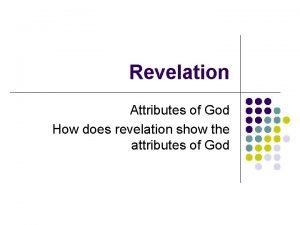 Revelation Attributes of God How does revelation show