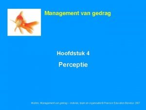 Management van gedrag Hoofdstuk 4 Perceptie Mullins Management