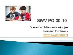 SWV PO 30 10 Doelen ambities en werkwijze